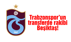 Trabzonspor'un transferde rakibi Beşiktaş!