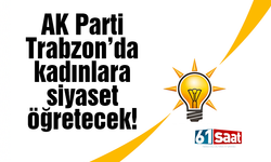 AK Parti Trabzon’da kadınlara siyaset öğretecek!