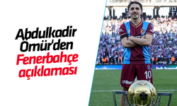 Abdulkadir Ömür'den Fenerbahçe açıklaması