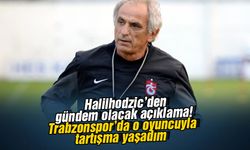 Halilhodzic’den gündem olacak açıklama! Trabzonspor’da o oyuncuyla tartışma yaşadım