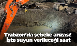Trabzon'da şebeke arızası! Sular 22.00'a kadar verilemeyecek