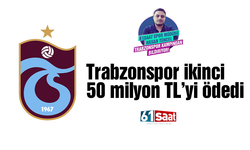 Trabzonspor ikinci 50 milyon TL’yi ödedi 