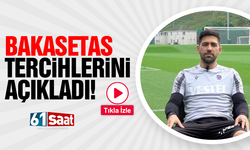 Trabzonsporlu Bakasetas tercihlerini açıkladı