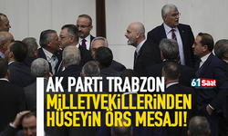 AK Partili isimlerden,  Trabzon Milletvekili Hüseyin Örs mesajı!
