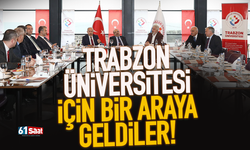 Trabzon Üniversitesi için toplandılar… 