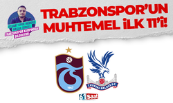 Trabzonspor'un Crystal Palace maçı muhtemel ilk 11'i