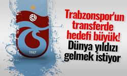 Trabzonspor'un transferde hedefi büyük! Dünya yıldızı gelmek istiyor