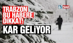 Trabzon'da kar yağışı bekleniyor! İşte detaylar