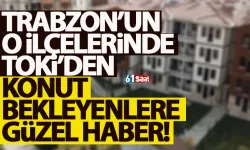 TOKİ’nin Trabzon’da yapacağı 323 konutun ihale tarihi belli oldu! 
