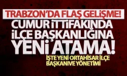 Trabzon'da flaş gelişme! Cumhur ittifakında, ilçe başkanı değişti...