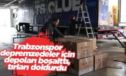 Trabzonspor depremzedeler için depoları boşalttı, tırları doldurdu