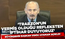 Başkanvekili Atilla Ataman, 'Trabzon'un vermiş olduğu refleksten iftihar duyuyoruz'