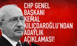 Kemal Kılaçdaroğlu'ndan adaylık açıklaması!