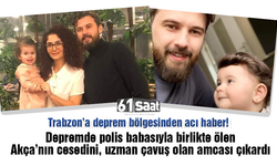 Trabzon'da acı haber! Depremde polis babasıyla birlikte ölen Akça’nın cesedini, uzman çavuş olan amcası çıkardı!