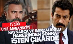 TV100, Oktay Kaynarca ve Kenan İmirzalıoğlu haberini yapan ünlü magazinciyi işten çıkardı