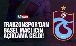 Trabzonspor'dan Basel maçı için açıklama geldi