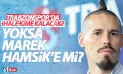 Trabzonspor'da ihale kime kalacak? Hamsik mi?