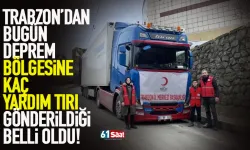 Trabzon'dan deprem bölgesine kaç yardım TIR'ı gönderildiği belli oldu!
