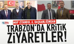 MHP İstanbul İl Başkanlığından, Trabzon'a ziyaret!