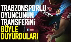 Trabzonsporlu oyuncunun transferini böyle duyurdular!