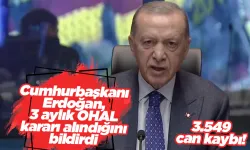 Cumhurbaşkanı Erdoğan, deprem bölgesinde 3 ay boyunca OHAL ilan edildiğini açıkladı