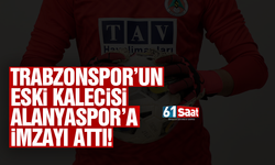 Trabzonspor'un eski kalecisi Alanyaspor'a imzayı attı