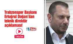 Trabzonspor Başkanı Ertuğrul Doğan'dan teknik direktör açıklaması