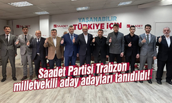 Saadet Partisi Trabzon milletvekili aday adayları tanıtıldı