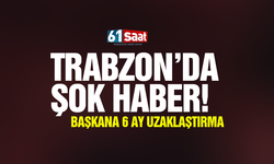 Trabzon'da şok haber! Başkana 6 ay uzaklaştırma