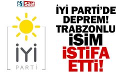 İYİ Parti'de deprem! Trabzonlu isim istifa etti
