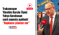 Trabzonspor Yönetim Kurulu Üyesi Yahya Karahasan ''Başkanın planları var''