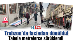 Trabzon'da faciadan dönüldü! Tabela metrelerce sürüklendi