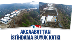 Akçaabat'tan istihdama büyük katkı!