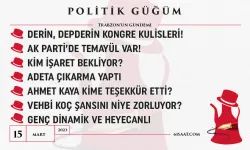 Politik Güğüm - 15 Mart 2023
