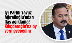 İyi Partili Yavuz Ağıralioğlu’ndan flaş açıklama! Kılıçdaroğlu’na oy vermeyeceğim