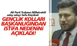 AK Parti Trabzon Milletvekili aday adayı Sefa Küçükali, istifa nedenini açıkladı!