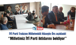 İYİ Parti Trabzon Milletvekili Hüseyin Örs ''Milletimiz bizi çağırıyor''