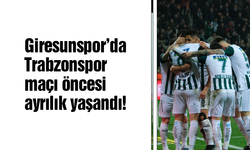 Giresunspor’da Trabzonspor maçı öncesi ayrılık!