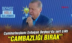 Cumhurbaşkanı Erdoğan Beykoz'da sert çıktı 'Bu cambazlığı bırak'