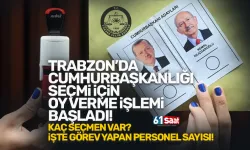 Trabzon'da Cumhurbaşkanlığı seçimi için oy verme işlemi başla dı!