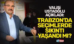 Trabzon'da seçimlerde bir sıkıntı yaşandı mı? Vali Ustaoğlu açıkladı...