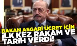 Bakan Bilgin asgari ücret zammı için tarih ve rakam verdi