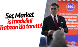 Seç Market iş modelini Trabzon’da tanıttı!