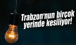 Trabzon'nun birçok yerinde kesiliyor!