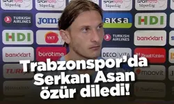Trabzonspor'da Serkan Asan özür diledi