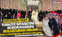 Türkiye siyasetini ve bürokrasisini buluşturan nikah..   ATO doldu taştı, Soylu ve İstanbulluoğlu ailelerinin mutlu günü
