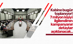 Kabine bugün toplanıyor! 7 milyon kişiyi ilgilendiren kampanyanın detayları açıklanacak…