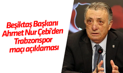 Beşiktaş Başkanı Ahmet Nur Çebi'den Trabzonspor maçı açıklaması