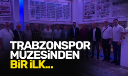 Trabzonspor müzesinde bir ilk!