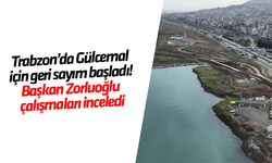 Trabzon’da Gülcemal için geri sayım başladı! Başkan Zorluoğlu çalışmaları inceledi